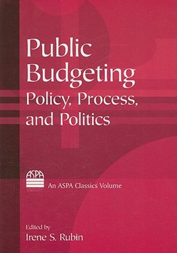 public budgeting,policy, process, and politics