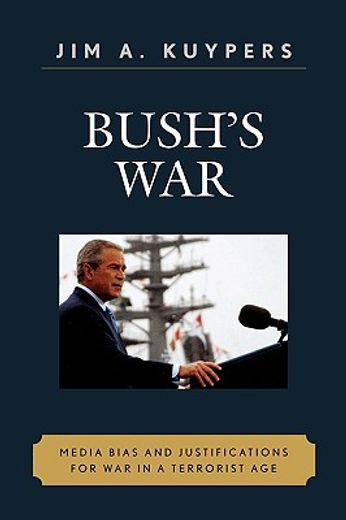 bush´s war,media bias and justifications for war in a terrorist age