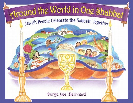 around the world in one shabbat,jewish people celebrate the sabbath together (en Inglés)