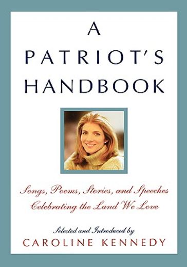 a patriot´s handbook,songs, poems, stories and speeches celebrating the land we love