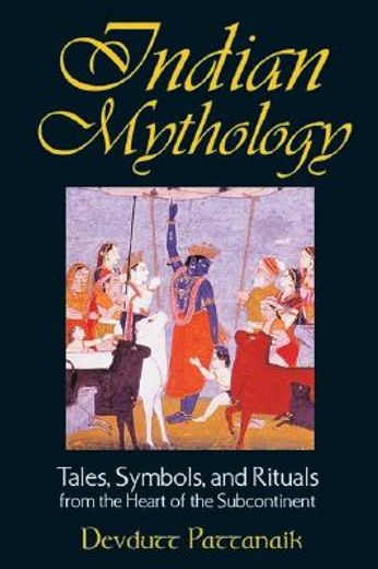 indian mythology,tales, symbols, and rituals from the heart of the subcontinent (en Inglés)
