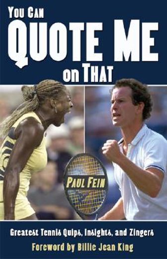 you can quote me on that,great tennis quips, insights and zingers