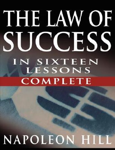 the law of success in sixteen lessons by napoleon hill (complete, unabridged)