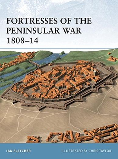Fortresses of the Peninsular War 1808-14 (en Inglés)