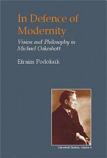 in defence of modernity,vision and philosophy in michael oakeshott