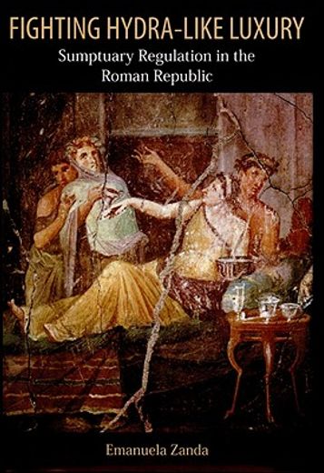 fighting hydra-like luxury,sumptuary regulation in the roman republic