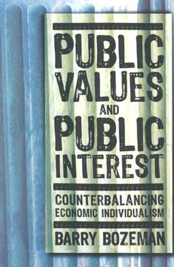 public values and public interest,counterbalancing economic individualism