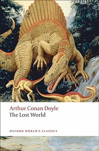 the lost world,being an account of the recent amazing adventures of professor george e. challenger, lord john roxto (in English)