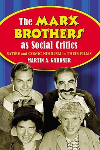 the marx brothers as social critics,satire and comic nihilism in the films