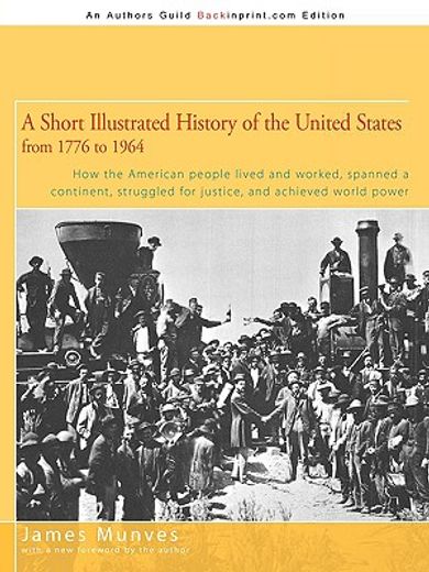 a short illustrated history of the united states,how the american people lived and worked, spanned a continent and achieved world power