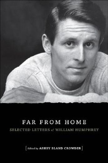 far from home,selected letters of william humphrey