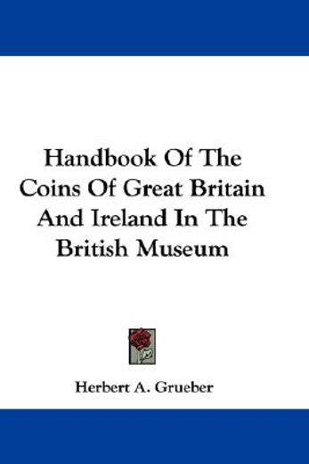 handbook of the coins of great britain and ireland in the british museum