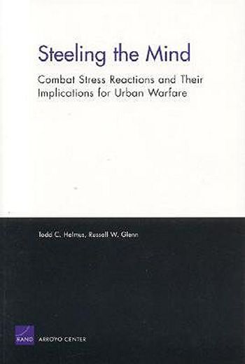 steeling the mind,combat stress reactions and their implications for urban warfare