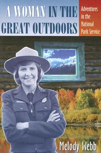 a woman in the great outdoors,adventures in the national park service (en Inglés)
