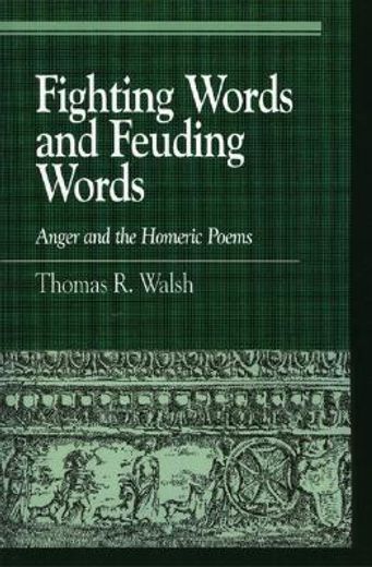 fighting words and feuding words,anger and the homeric poems