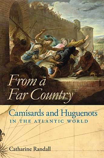 from a far country,camisards and huguenots in the atlantic world