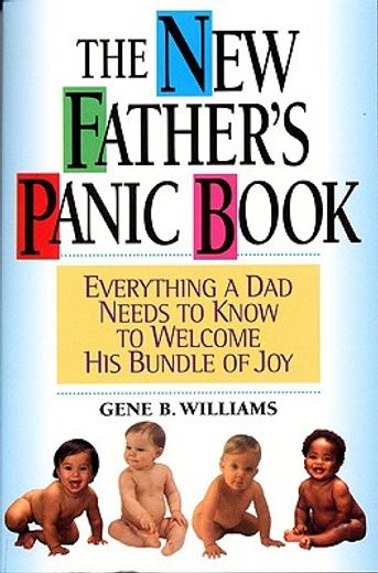 the new father´s panic book,everything a dad needs to know to welcome his bundle of joy (en Inglés)