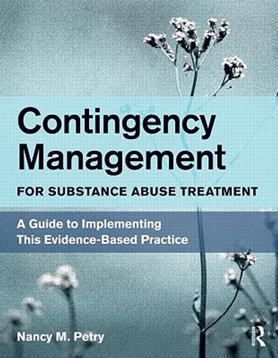 contingency management for substance abuse,a practical guide to implementing this empirically-based treatment