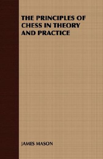 the principles of chess in theory and pr (en Inglés)