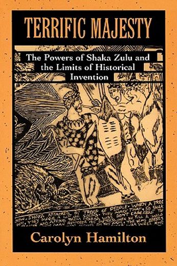 terrific majesty,the powers of shaka zulu and the limits of historical intvention