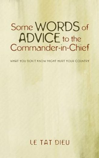 some words of advice to the commander-in-chief,what you don´t know might hurt your country