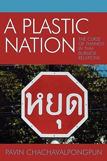 a plastic nation,the curse of thainess in thai-burmese relations