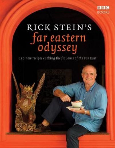 rick stein´s far eastern odyssey,150 new recipes evoking the flavours of the far east (in English)