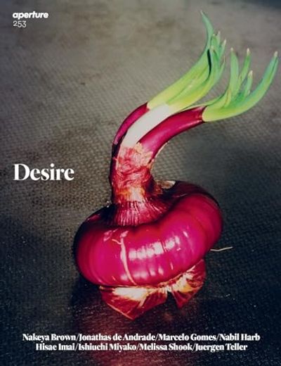 Desire: Aperture 253 (Aperture Magazine) (en Inglés)
