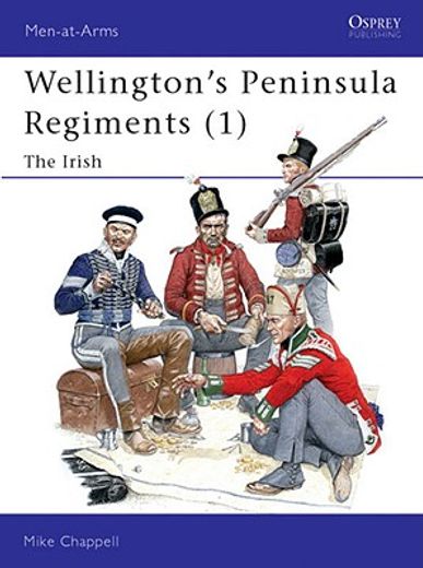 Wellington's Peninsula Regiments (1) (en Inglés)