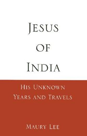 jesus of india,his unknown years and travels