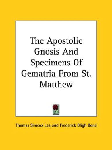 the apostolic gnosis and specimens of gematria from st. matthew (en Inglés)