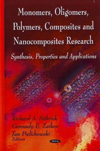 monomers, oligomers, polymers, composites and nanocomposites research,synthesis, properties and applications