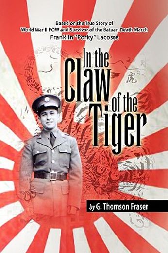 in the claw of the tiger,based on the true story of world war ii pow and survivor of the bataan death march franklin ´´porky´ (en Inglés)