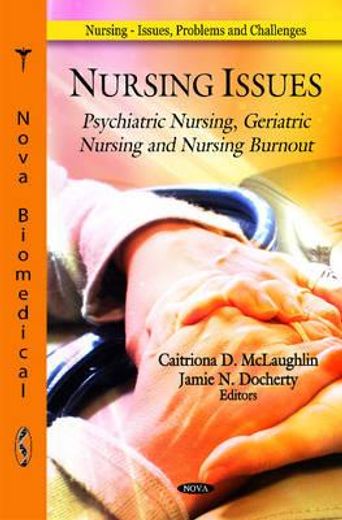 nursing issues,psychiatric nursing, geriatric nursing and nursing burnout