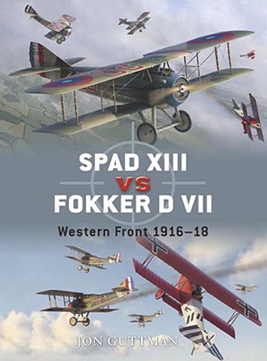 Spad XIII Vs Fokker D VII: Western Front 1916-18 (en Inglés)