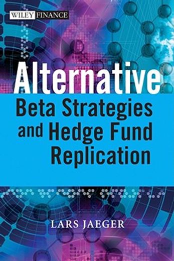 alternative beta strategies and hedge fund replication (en Inglés)