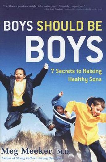 boys should be boys,7 secrets to raising healthy sons