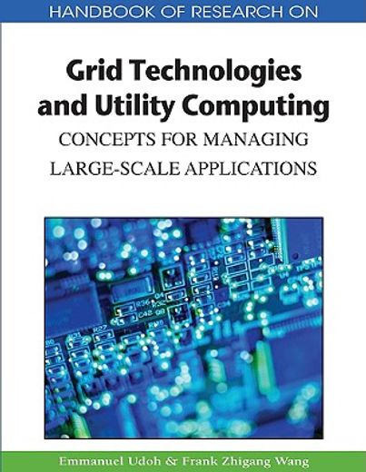 handbook of research on grid technologies and utility computing,concepts for managing large-scale applications