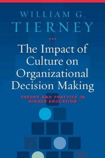 the impact of culture on organizational decision making,theory and practice in higher education