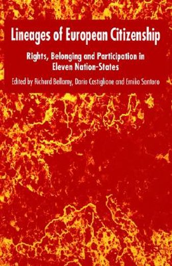 lineages of european citizenship,rights, belonging and participation in eleven nation-states