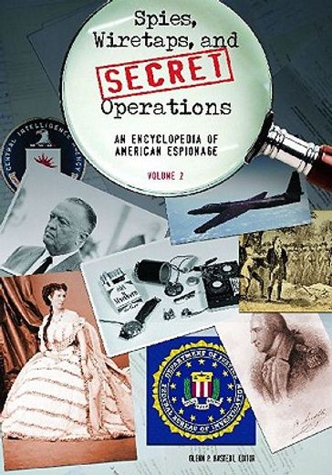 Spies, Wiretaps, and Secret Operations: An Encyclopedia of American Espionage [2 Volumes] (en Inglés)