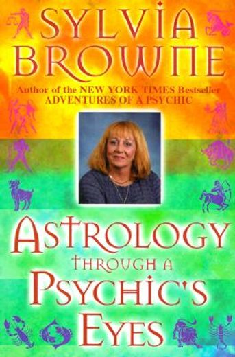 astrology through a psychic´s eyes (en Inglés)
