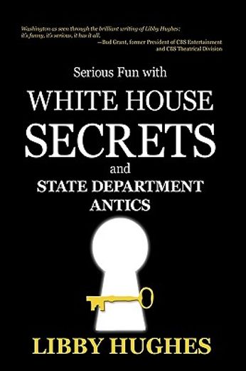 serious fun with white house secrets,and state department antics