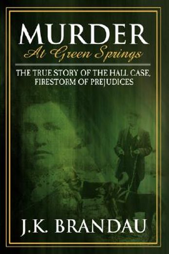 murder at green springs,the true story of the hall case, firestorm of prejudices