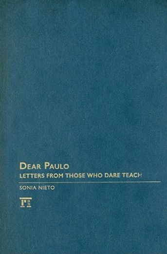 dear paulo,letters from those who dare teach