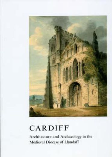 cardiff,architecture and archaeology in the medieval diocese of llandaff