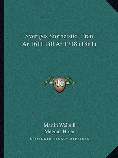 sveriges storhetstid, fran ar 1611 till ar 1718 (1881)