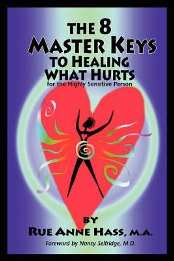 8 master keys to healing what hurts (en Inglés)