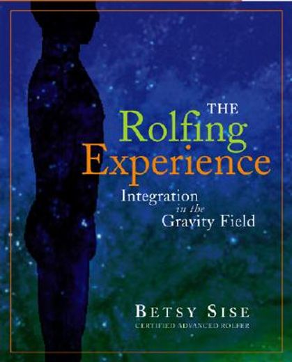 the rolfing experience,integration in the gravity field