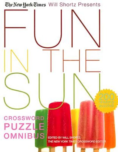 the new york times will shortz presents fun in the sun crossword puzzle omnibus,200 relaxing puzzles (en Inglés)